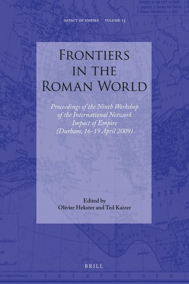 Ted Kaizer, Olivier Hekster - Frontiers in the Roman World, Inbunden