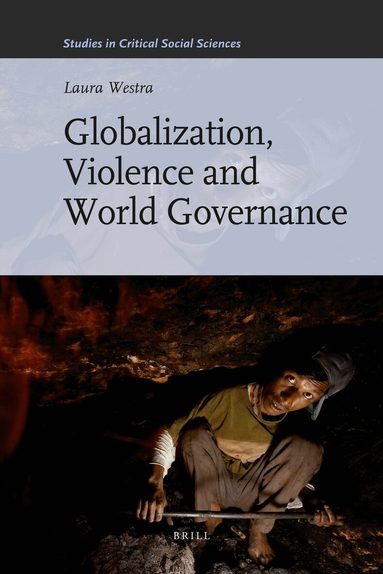 Laura Westra - Globalization, Violence and World Governance, Inbunden