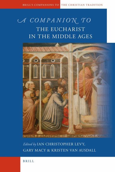Ian Levy, Gary Macy, Kristen Van Ausdall - Companion to the Eucharist in the Middle Ages, Inbunden