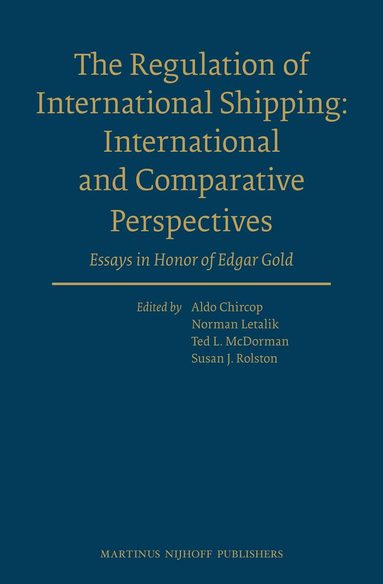 Aldo Chircop, Norman Letalik, Ted L. McDorman, Susan Rolston - Regulation of International Shipping: International and Comparative Perspectives, Inbunden