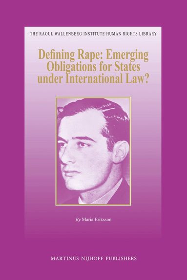 Maria Eriksson - Defining Rape: Emerging Obligations for States under International Law?, Inbunden