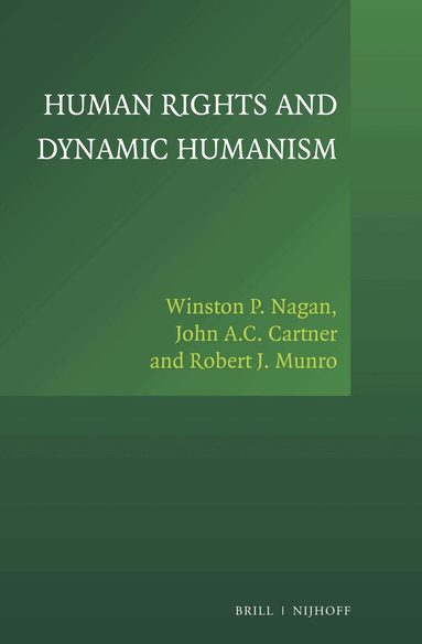 Winston P. Nagan, John A.C. Cartner, Robert J. Munro - Human Rights and Dynamic Humanism, Inbunden