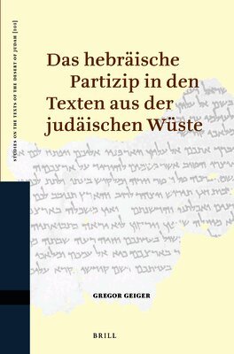 Gregor Geiger - Das Hebräische Partizip in Den Texten Aus Der Judäischen Wüste, Inbunden