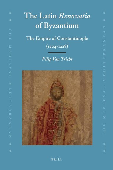 Filip Van Tricht - Latin Renovatio of Byzantium, Inbunden