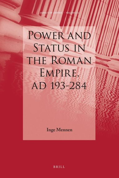 Inge Mennen - Power and Status in the Roman Empire, AD 193-284, Inbunden