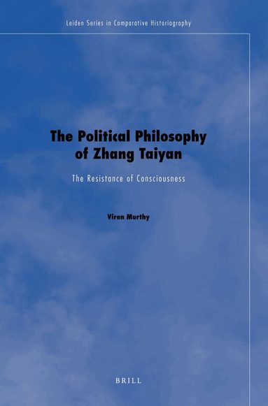 Viren Murthy - Political Philosophy of Zhang Taiyan, Inbunden