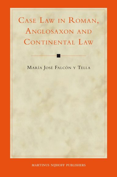 María José Falcón y Tella - Case Law in Roman, Anglosaxon and Continental Law, Inbunden