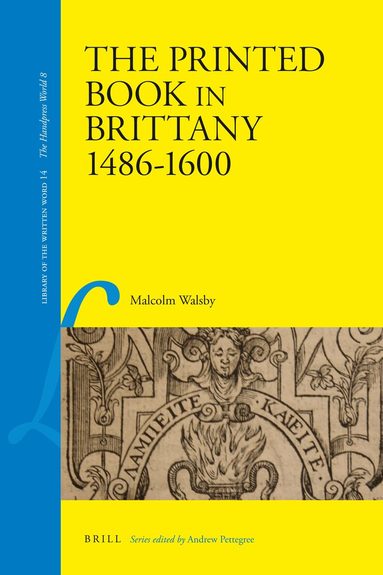 Malcolm Walsby - Printed Book in Brittany, 1484-1600, Inbunden