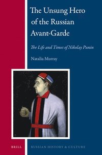 bokomslag Unsung Hero of the Russian Avant-Garde: The Life and Times of Nikolay Punin