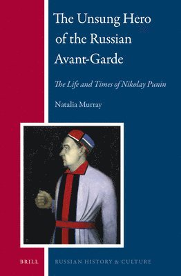 bokomslag Unsung Hero of the Russian Avant-Garde: The Life and Times of Nikolay Punin