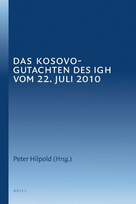 Peter Hilpold - Das Kosovo-Gutachten des IGH vom 22. Juli 2010, Inbunden