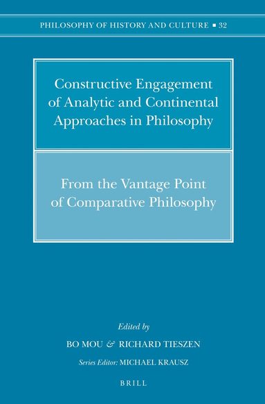 Bo Mou, Richard Tieszen - Constructive Engagement of Analytic and Continental Approaches in Philosophy, Inbunden