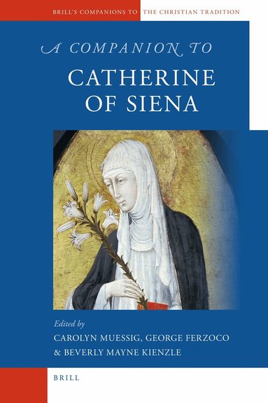 Carolyn Muessig, George Ferzoco, Beverly Kienzle - Companion to Catherine of Siena, Inbunden