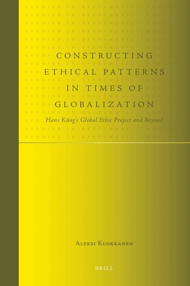Aleksi Kuokkanen - Constructing Ethical Patterns in Times of Globalization, Inbunden