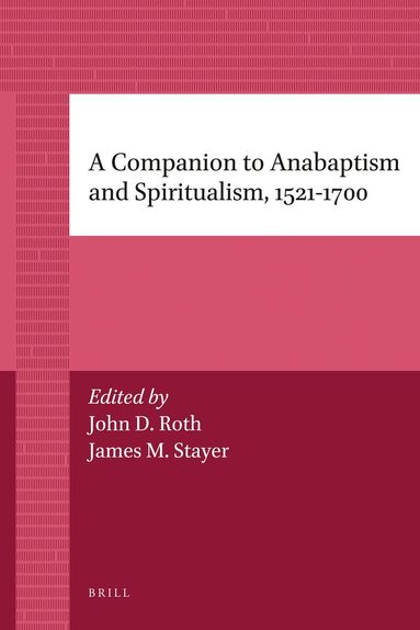 James Stayer, John Roth - Companion to Anabaptism and Spiritualism, 1521-1700, Häftad