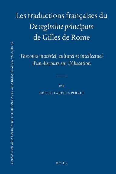 Noëlle-Laetitia Perret - Les traductions françaises du De regimine principum de Gilles de Rome, Inbunden