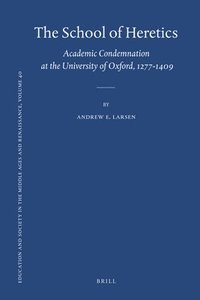 bokomslag The School of Heretics: Academic Condemnation at the University of Oxford, 1277-1409