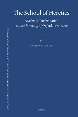 bokomslag The School of Heretics: Academic Condemnation at the University of Oxford, 1277-1409