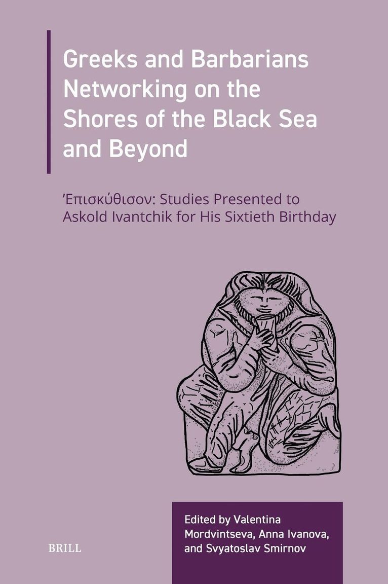 Greeks and Barbarians Networking on the Shores of the Black Sea and Beyond, Inbunden
