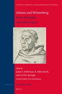 bokomslag Athens and Wittenberg: Poetry, Philosophy, and Luther's Legacy