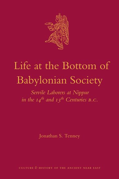 Jonathan S. Tenney - Life at the Bottom of Babylonian Society, Inbunden