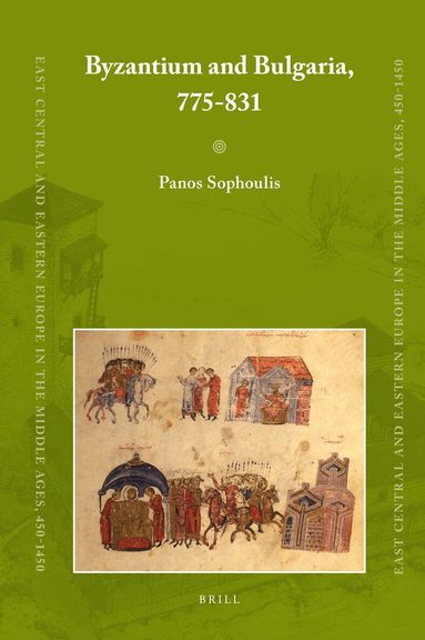 Panos Sophoulis - Byzantium and Bulgaria, 775-831, Inbunden