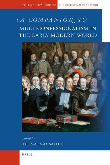 Thomas Max Safley - Companion to Multiconfessionalism in the Early Modern World, Inbunden