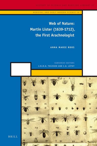 Anna Marie Roos - Web of Nature: Martin Lister (1639-1712), the First Arachnologist, Inbunden