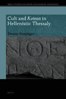 Denver Graninger - Cult and Koinon in Hellenistic Thessaly, Inbunden