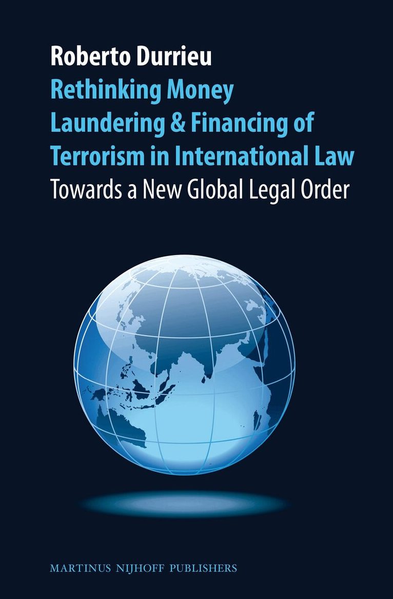 Roberto Durrieu - Rethinking Money Laundering & Financing of Terrorism in International Law, Inbunden