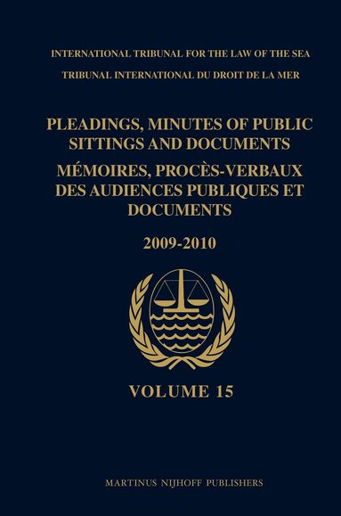 ITLOS - Pleadings, Minutes of Public Sittings and Documents / Mémoires, procès-verbaux des audiences publiques et documents, Volume 15 (2009-2010), Inbunden