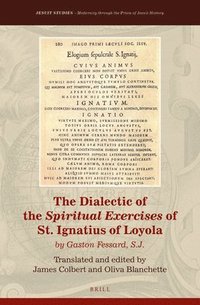 bokomslag The Dialectic of the Spiritual Exercises of St. Ignatius of Loyola: By Gaston Fessard S.J.