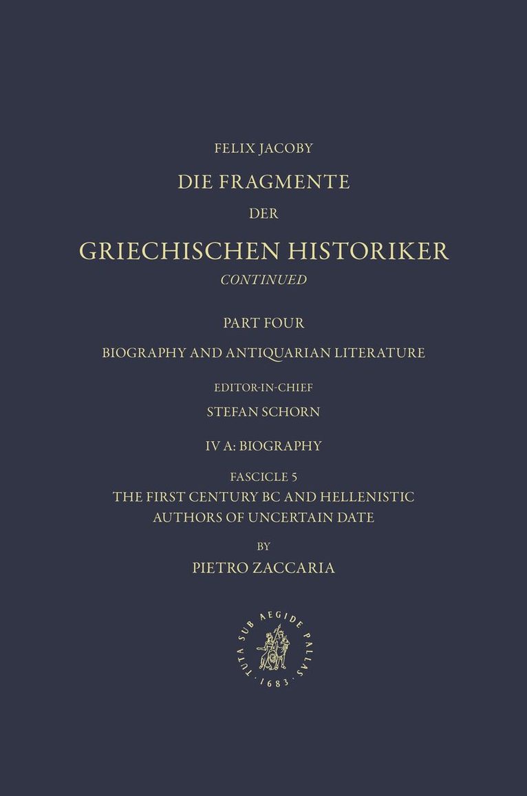 Pietro Zaccaria - IV. Biography and Antiquarian Literature A. Biography. Fascicle 5. The First Century BC and Hellenistic Authors of Uncertain Date [Nos. 1035-1045], Inbunden