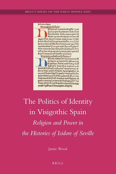 Jamie Wood - Politics of Identity in Visigothic Spain, Inbunden