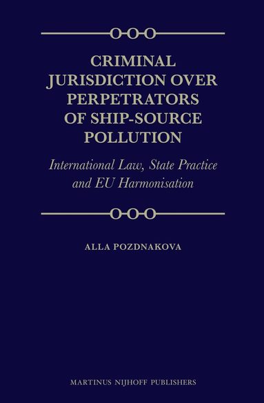 Alla Pozdnakova - Criminal Jurisdiction over Perpetrators of Ship-Source Pollution, Inbunden