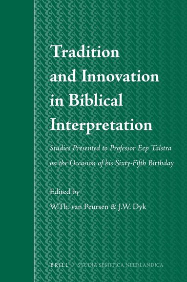 Willem Th. van Peursen, Janet Dyk - Tradition and Innovation in Biblical Interpretation, Inbunden