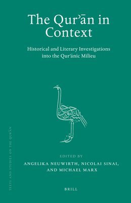 bokomslag The Qur??n in Context: Historical and Literary Investigations Into the Qur??nic Milieu