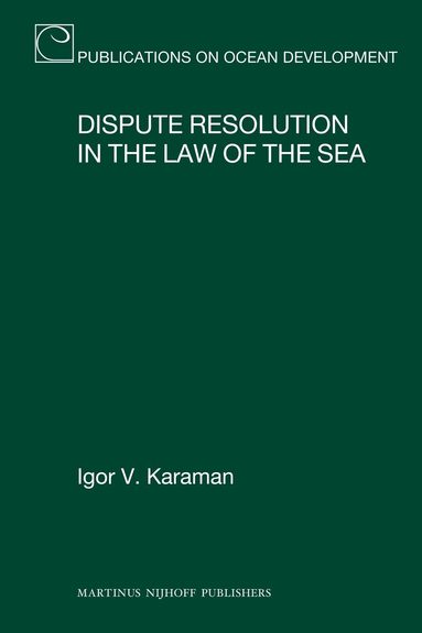 Igor V. Karaman - Dispute Resolution in the Law of the Sea, Inbunden