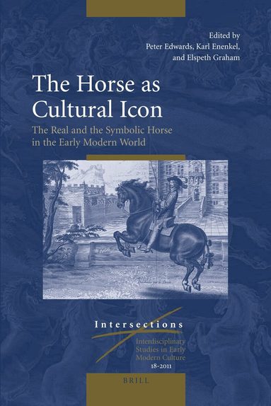 Peter Edwards, Karl A. E. Enenkel, Elspeth Graham - Horse as Cultural Icon, Inbunden