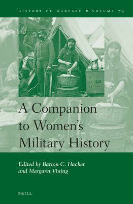 Barton Hacker, Margaret Vining - A Companion to Women's Military History, Häftad