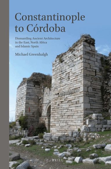 Michael Greenhalgh - Constantinople to Córdoba, Inbunden