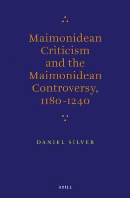 bokomslag Maimonidean Criticism and the Maimonidean Controversy, 1180-1240
