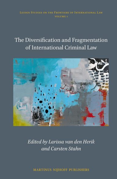 Larissa van den Herik, Carsten Stahn - Diversification and Fragmentation of International Criminal Law, Inbunden