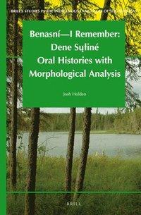 bokomslag Benasní - I Remember: Dene Su??iné Oral Histories with Morphological Analysis