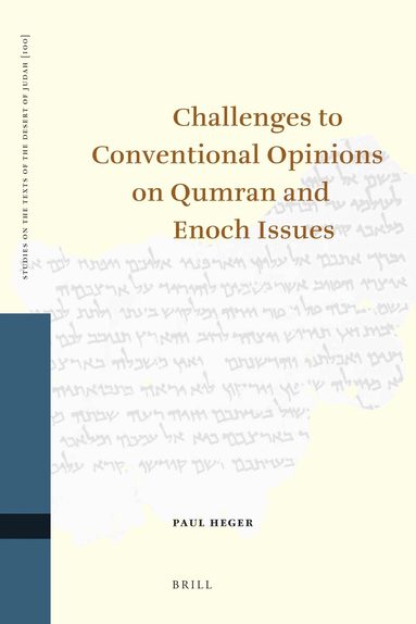 Paul Heger - Challenges to Conventional Opinions on Qumran and Enoch Issues, Inbunden
