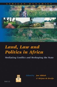 bokomslag Land, Law and Politics in Africa: Mediating Conflict and Reshaping the State