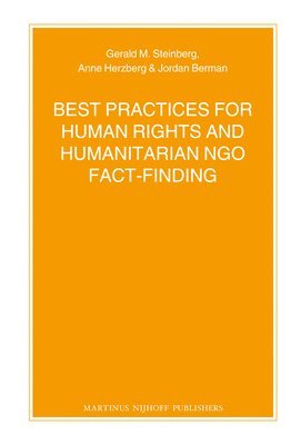 Gerald Steinberg, Anne Herzberg, Jordan Berman - Best Practices for Human Rights and Humanitarian NGO Fact-Finding, Häftad