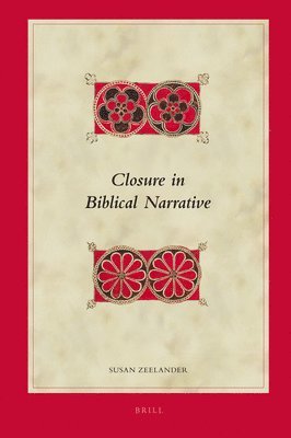 Susan Zeelander - Closure in Biblical Narrative, Inbunden