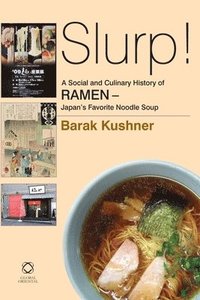 bokomslag Slurp! A Social and Culinary History of Ramen - Japan's Favorite Noodle Soup