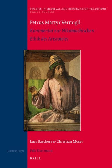 Luca Baschera, Christian Moser - Petrus Martyr Vermigli. Kommentar zur Nikomachischen Ethik des Aristoteles, Inbunden